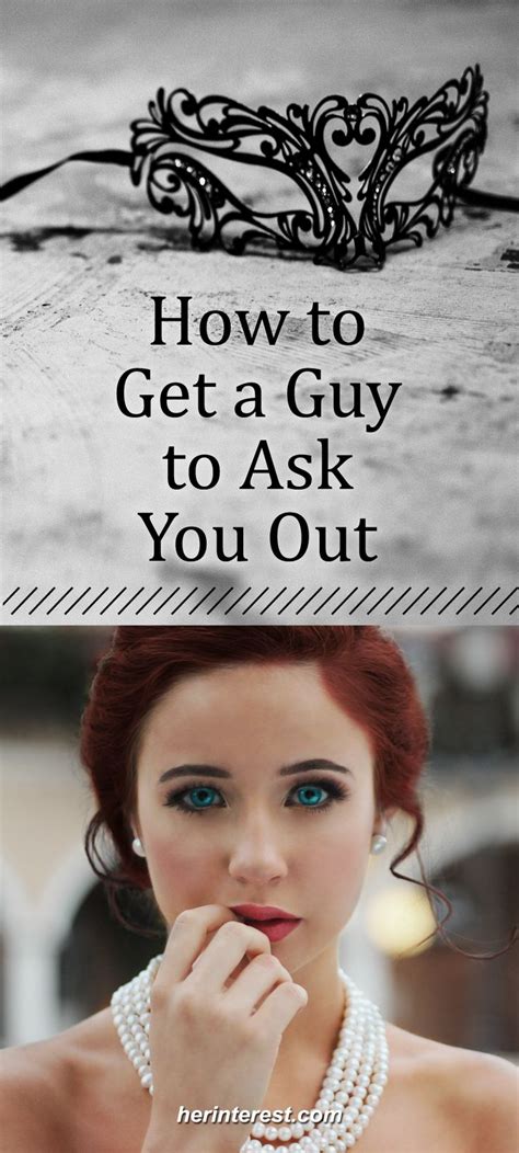 How To Get A Guy To Ask You Out Guys Attract Men Relationship Experts