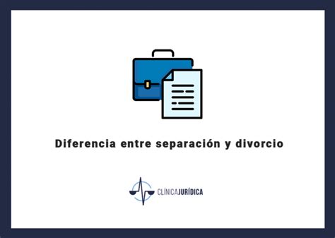 Diferencia Entre Separación Y Divorcio Clínica Jurídica