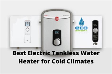 Best Electric Tankless Water Heater For Cold Climates Top Pick