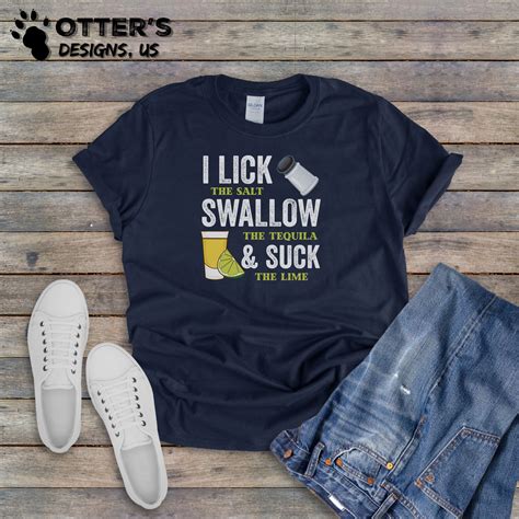 i lick swallow and suck shirt tequila drinking tee funny etsy