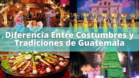 Diferencia Entre Costumbres Y Tradiciones De Guatemala