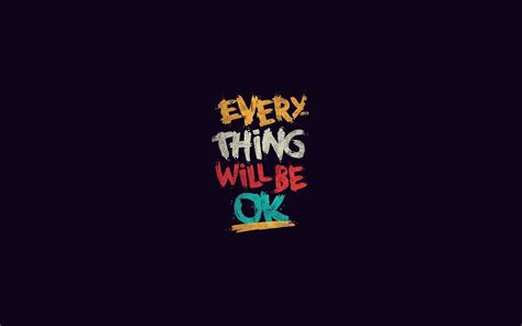 Everything Will Be Ok Wallpapers Wallpaper Cave