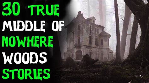 30 True Terrifying True Deep Woods Horror Stories Ultimate