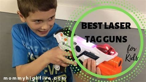 12 Best Laser Tag Guns For Kids 2023 Mommy High Five