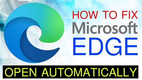 How To Fix Microsoft Edge Open Automatically In Windows Youtube