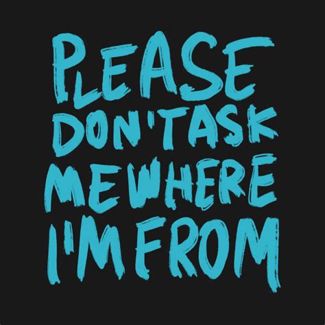 Please Dont Ask Me Where Im From Half Asian T Shirt Teepublic