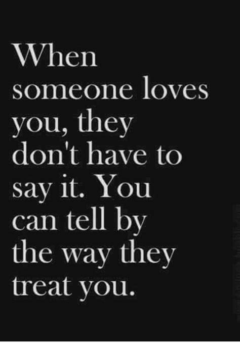 when someone loves you they don t have to say it you can tell by the way they treat you meme