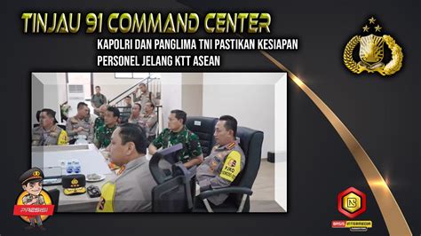 Tinjau 91 Command Center Kapolri Dan Panglima TNI Pastikan Kesiapan