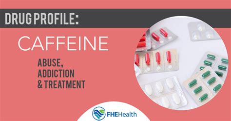 Caffeine Addiction Abuse And Overdoses Drug Profile Fhe Health
