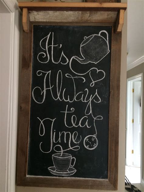 A Chalkboard Sign That Says Its Always Tea Time On The Wall