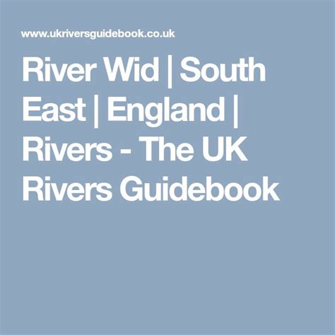 River Wid South East England Rivers The Uk Rivers Guidebook