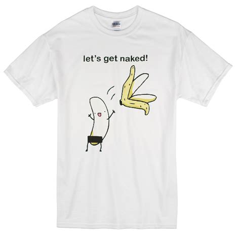 Lets Get Naked T Shirt Basic Tees Shop