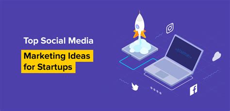 Social Media Marketing For Startups 6 Bulletproof Tips For Success