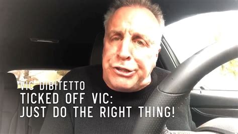 Ticked Off Vic Just Do The Right Thing Youtube