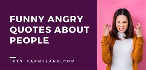 100 Funny Angry Quotes About People That Will Help You Release Your Rage Lets Learn Slang