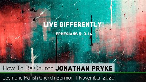 Ephesians 5 3 14 Live Differently Jesmond Parish Sermon Clayton Tv Youtube