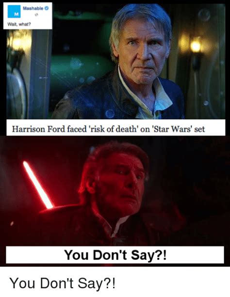 Mashable O Wait What Harrison Ford Faced Risk Of Death On Star Wars
