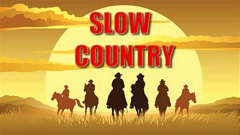 Best Slow Country Songs Of All Time Youtube