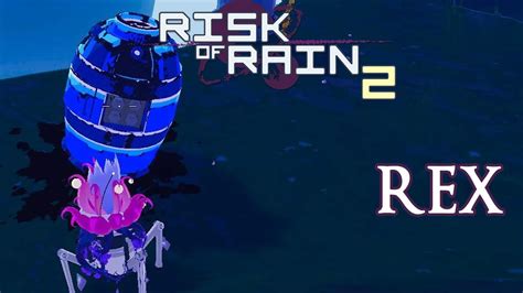 Rex Risk Of Rain 2 Youtube