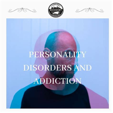 Personality Disorders And Addiction Carolina Center For Recovery