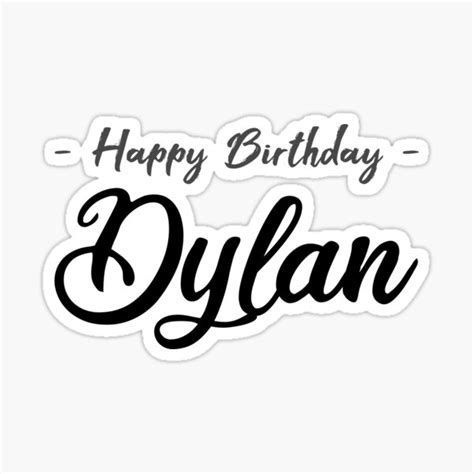 Happy Birthday Dylan White Sticker By Ftml Redbubble