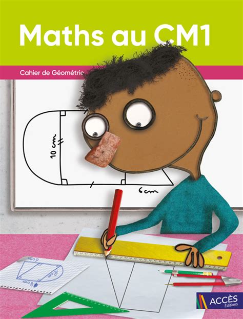 Cahier de Géométrie | Maths au CM1 | ACCÈS Éditions