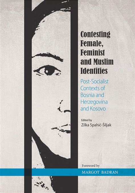 contesting female feminist and muslim identities post socialist contexts of bosnia and