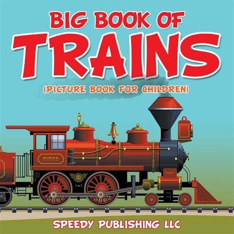 Big Book Of Trains Picture Book For Children Paperback Walmart
