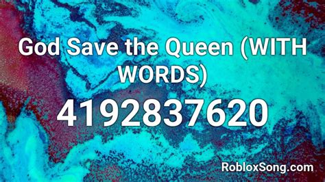 God Save The Queen With Words Roblox Id Roblox Music Codes