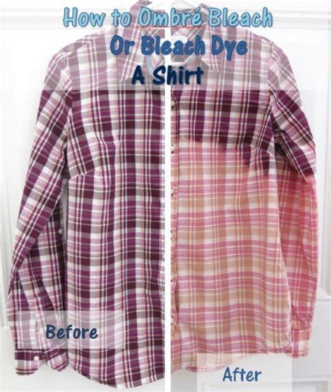 Diy Fashion How To Ombré Bleach Or Bleach Dye A Shirt Flannel Shirt