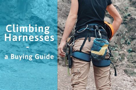 The Ultimate Climbing Harness Guide Types Fit And Care