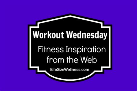 Workout Wednesday Fitness Inspiration Bite Size Wellness
