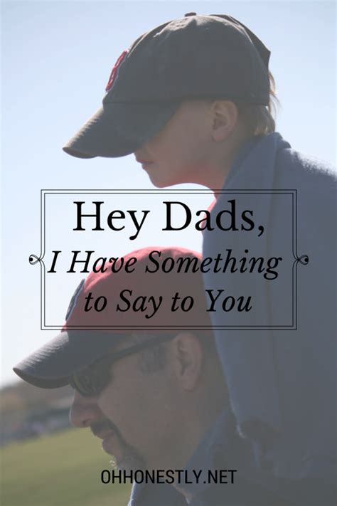 Hey Dads I Have Something To Say To You