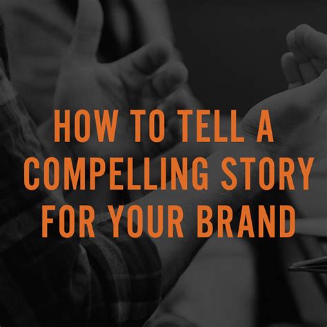 How To Tell A Compelling Story For Your Brand · The A Group