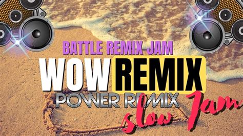Slow Jam Remix Love Song Battle Remix Collection Nonstop Remix Wow