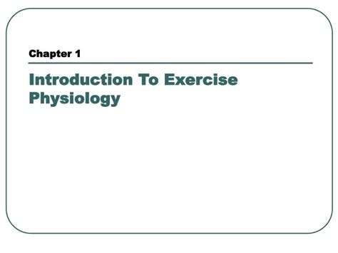 Ppt Chapter 1 Introduction To Exercise Physiology Powerpoint