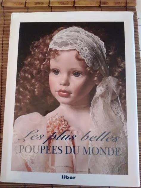 LIVRE LES PLUS Belles Poupee Du Monde Edition Liber Collection Ancien