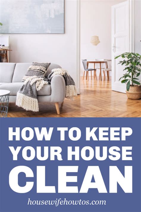 How To Keep A Clean House 10 Tips That Work Clean House Home Look