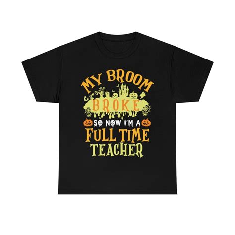 My Broom Broke So Now Halloween T Shirt Teebudget Medium