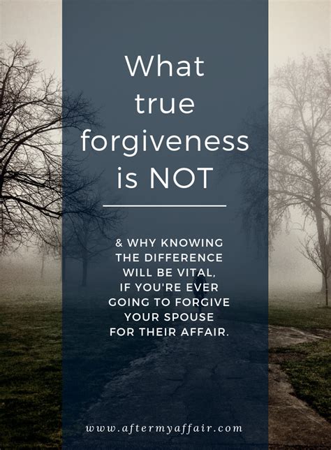 What Forgiveness Is Not After My Affair Forgiveness Infidelity