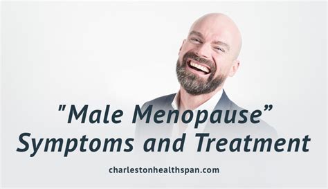 Male Menopause Symptoms And Treatment Charleston Healthspan Institute