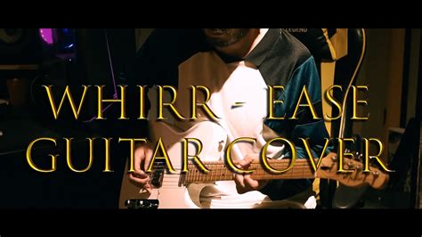 Whirr Ease Guitar Cover Youtube