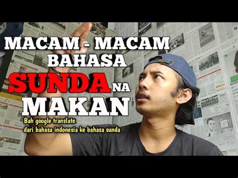 Bahasa baku and casual malay language isn't a huge difference. BAHASA SUNDA NA MAKAN | Google translate - YouTube