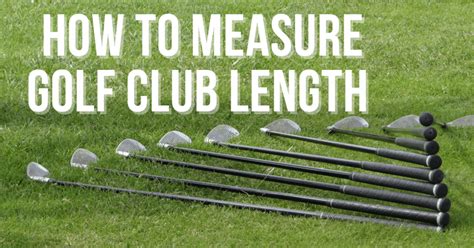 How To Measure Golf Club Length The Easy Way 2021 Golf Mamba