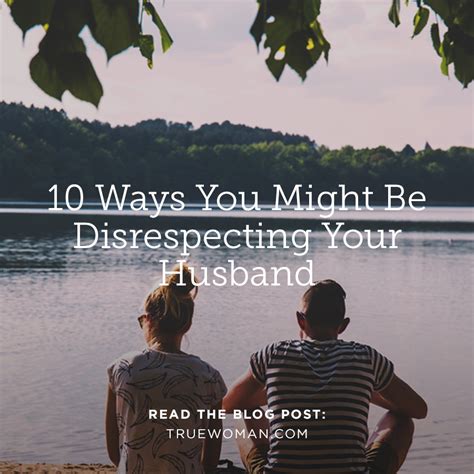 Ways You Might Be Disrespecting Your Husband True Woman Blog Revive Our Hearts