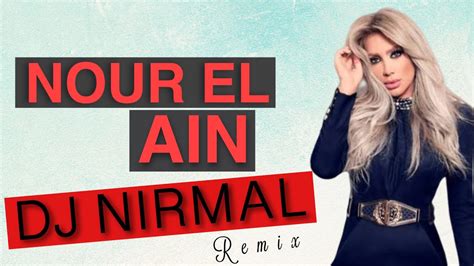 Ya Nour El Ein Remix Dj Nirmal Youtube