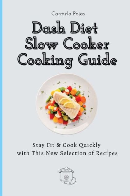 Dash Diet Slow Cooker Cooking Guide Stay Fit And Cook Quickly With This