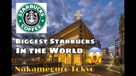 Biggest Starbucks In The World Now Open Youtube