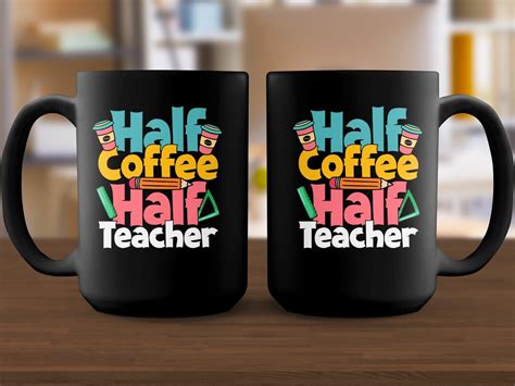 Teacher Mug Half Coffee Half Teacher Funny Teacher Coffee Mug T