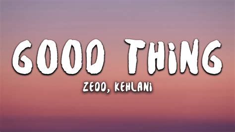 Zedd Kehlani Good Thing Lyrics Youtube